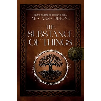 The Substance of Things: Mignon Samuels Trilogy Book 3 - Paperback