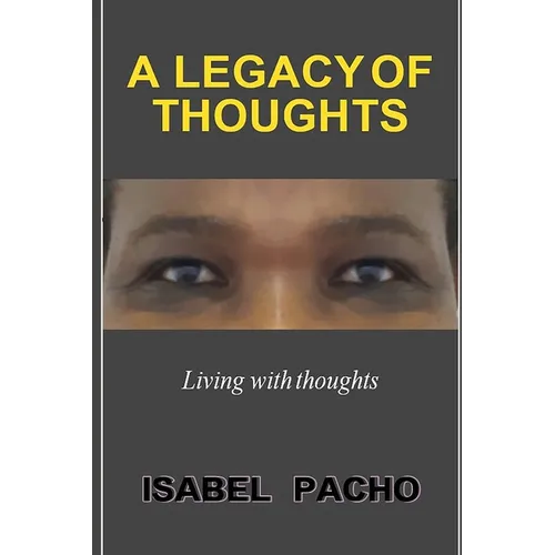 A Legacy of Thoughts: Living with thoughts - Paperback