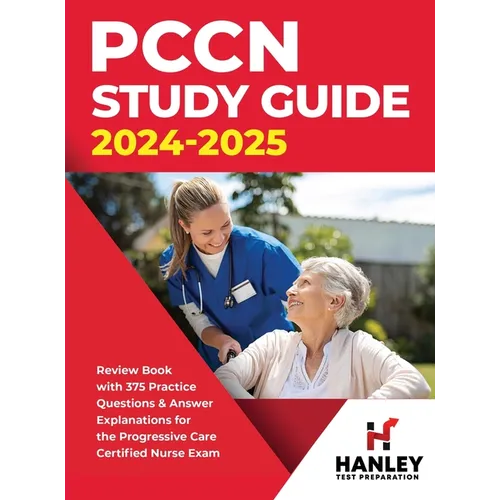 PCCN Study Guide 2024-2025: Review Book with 375 Practice Questions & Answer Explanations for the Progressive Care Certified Nurse Exam - Hardcover
