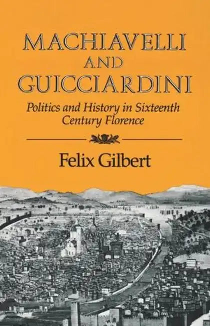 Machiavelli and Guicciardini: Politics and History in Sixteenth Century Florence - Paperback