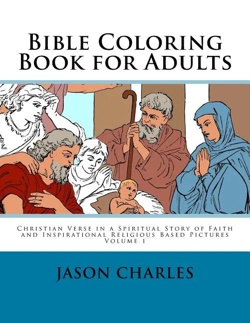 Bible Coloring Book for Adults: Christian Verse in a Spiritual Story of Faith and Inspirational Religious Based Pictures - Paperback