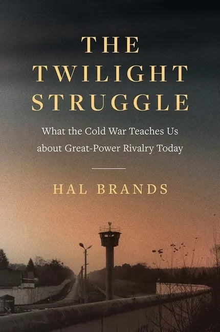 The Twilight Struggle: What the Cold War Teaches Us about Great-Power Rivalry Today - Paperback