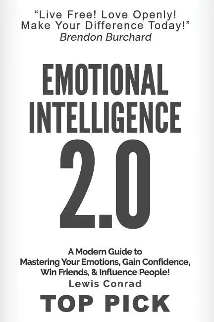 Emotional Intelligence 2.0: A Modern Guide to Master Your Emotions, Gain Confidence, Win Friends & Influence People! - Paperback
