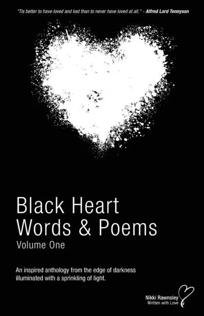 Black Heart Words & Poems: An inspired anthology from the edge of darkness illuminated with a sprinkling of light. - Paperback