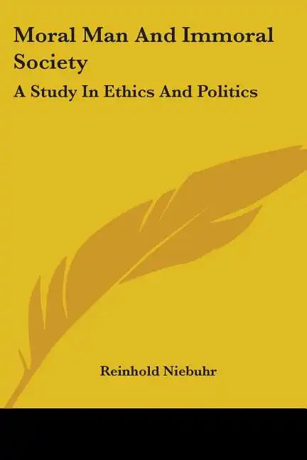 Moral Man And Immoral Society: A Study In Ethics And Politics - Paperback