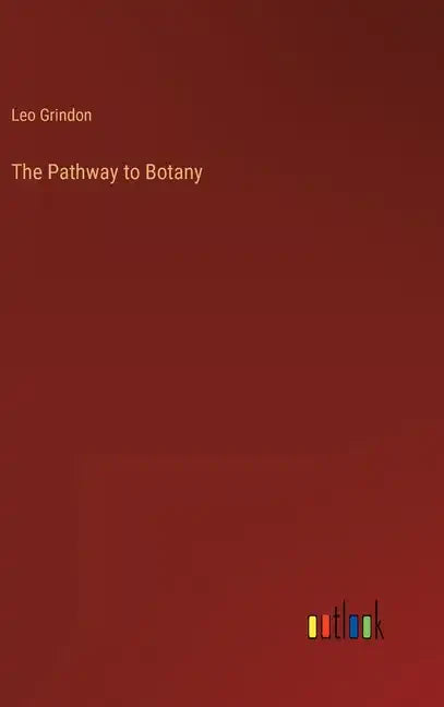 The Pathway to Botany - Hardcover
