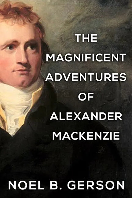 The Magnificent Adventures of Alexander Mackenzie - Paperback