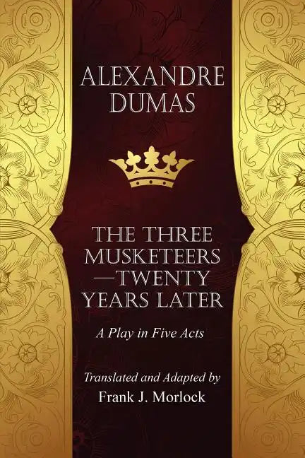 The Musketeers--Twenty Years Later: A Play in Five Acts - Paperback