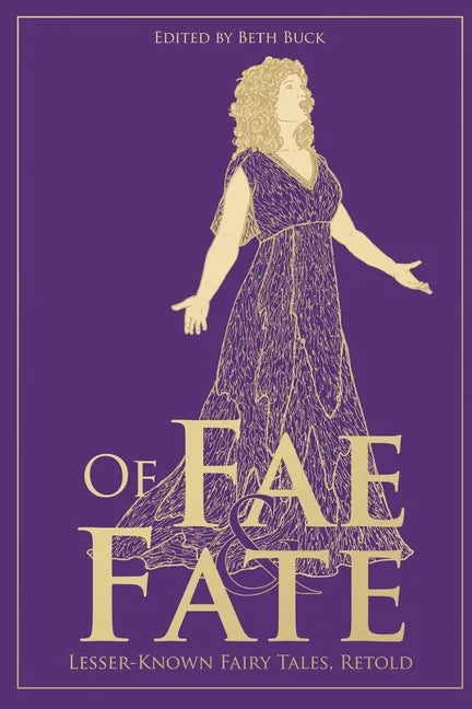 Of Fae and Fate: Lesser-Known Fairy Tales, Retold - Paperback