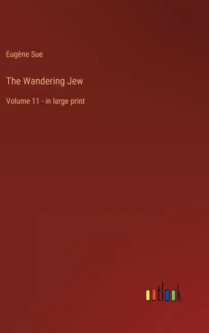 The Wandering Jew: Volume 11 - in large print - Hardcover