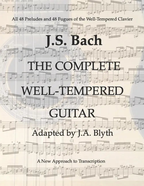 J. S. Bach: The Well-Tempered Guitar: 48 Preludes and Fugues adapted by J.A.Blyth - Paperback
