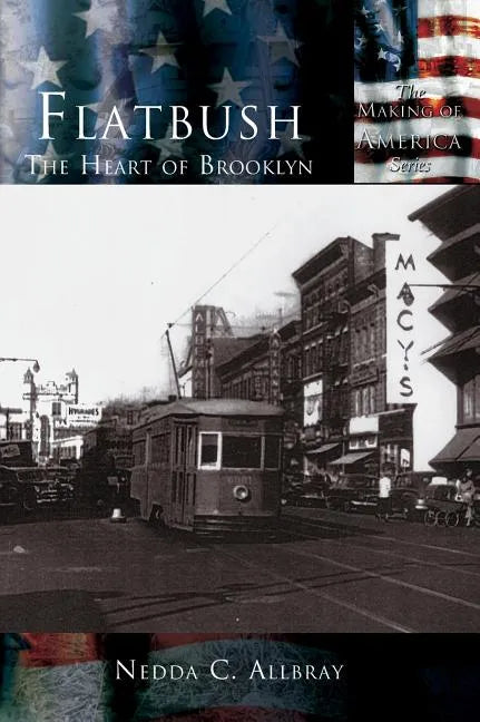 Flatbush: The Heart of Brooklyn - Hardcover