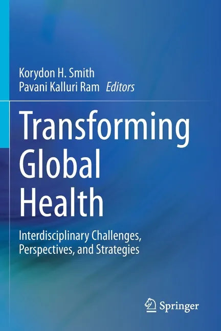 Transforming Global Health: Interdisciplinary Challenges, Perspectives, and Strategies - Paperback