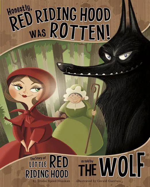 Honestly, Red Riding Hood Was Rotten!: The Story of Little Red Riding Hood as Told by the Wolf - Paperback