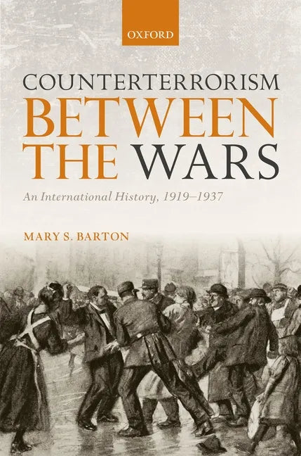 Counterterrorism Between the Wars: An International History, 1919-1937 - Hardcover