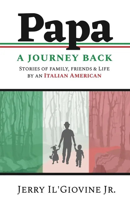 PAPA A Journey Back: Stories of Family, Friends & Life by an Italian American - Paperback