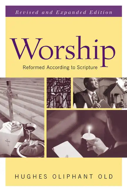 Worship: Reformed According to Scripture - Paperback