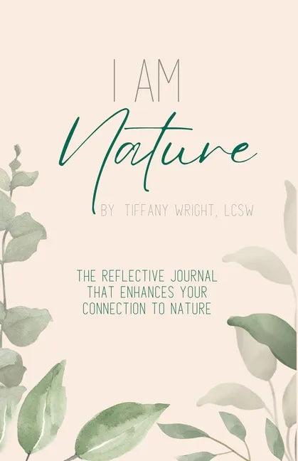 I Am Nature: The Reflective Journal that Enhances Your Connection to Nature - Paperback