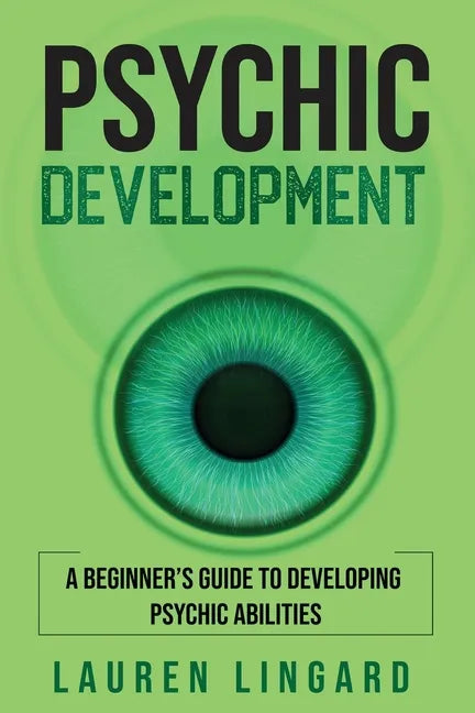 Psychic Development: A Beginner's Guide to Developing Psychic Abilities - Paperback