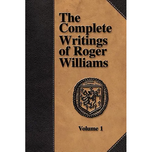 The Complete Writings of Roger Williams - Volume 1 - Paperback