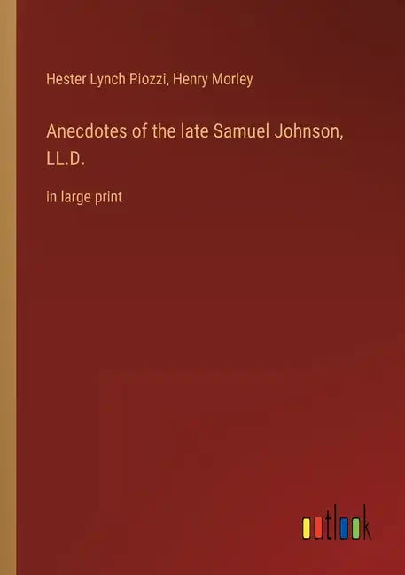 Anecdotes of the late Samuel Johnson, LL.D.: in large print - Paperback