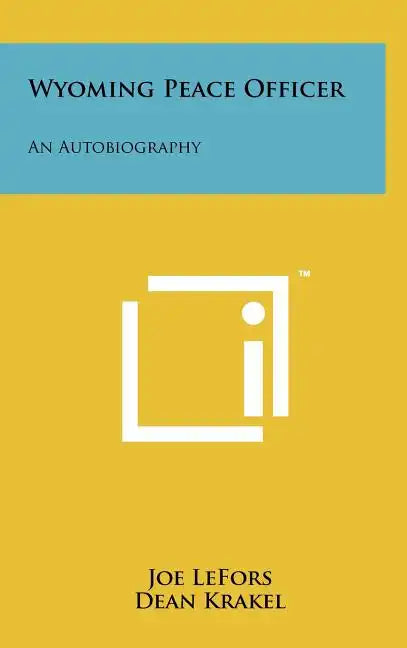 Wyoming Peace Officer: An Autobiography - Hardcover