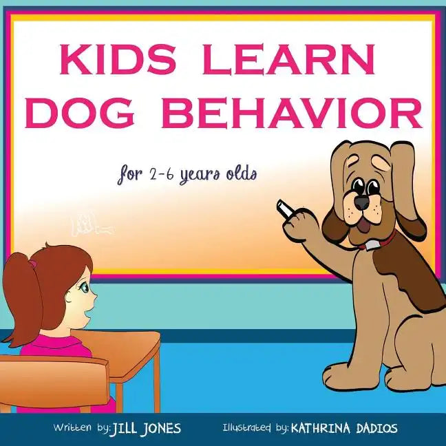 Children's Book: Kids Learn Dog Behavior: Help Your Child to Overcome Fear of Dogs - Paperback