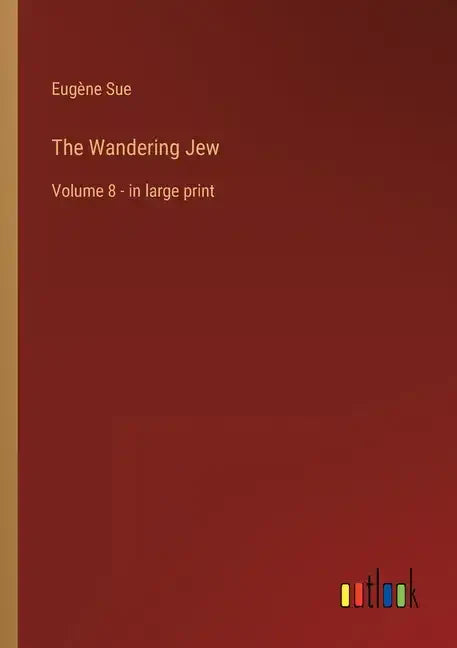 The Wandering Jew: Volume 8 - in large print - Paperback