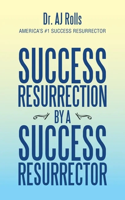 Success Resurrection by a Success Resurrector - Hardcover