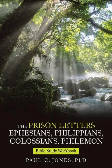 The Prison Letters Ephesians, Philippians, Colossians, Philemon: Bible Study Workbook - Paperback