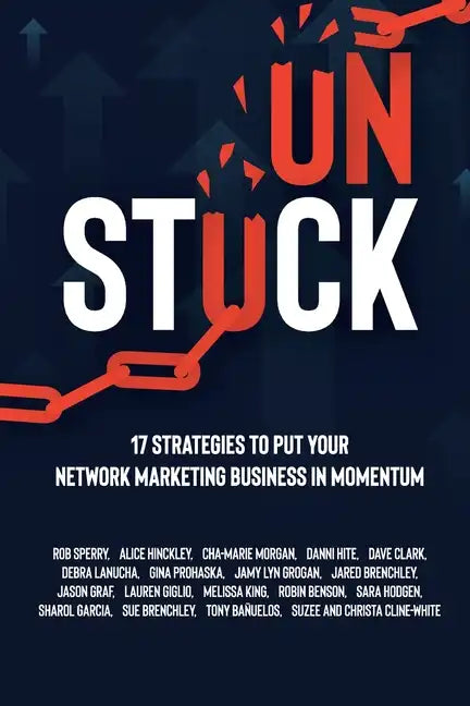 Unstuck: 17 Strategies to Put Your Network Marketing Business in MOMENTUM - Paperback