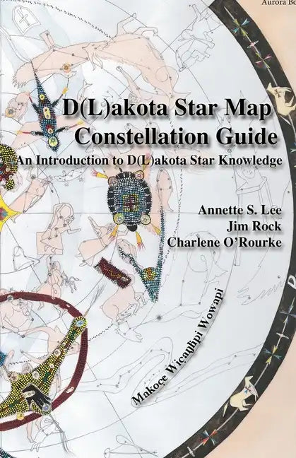 Dakota/Lakota Star Map Constellation Guidebook: An Introduction to D(L)akota Star Knowledge - Paperback