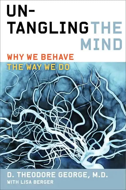Untangling the Mind: Why We Behave the Way We Do - Paperback