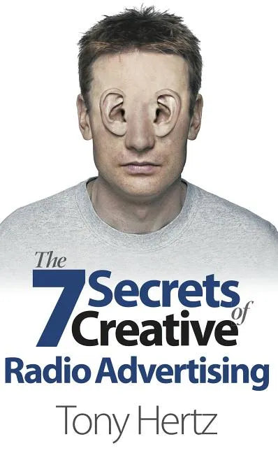 The 7 Secrets of Creative Radio Advertising - Paperback