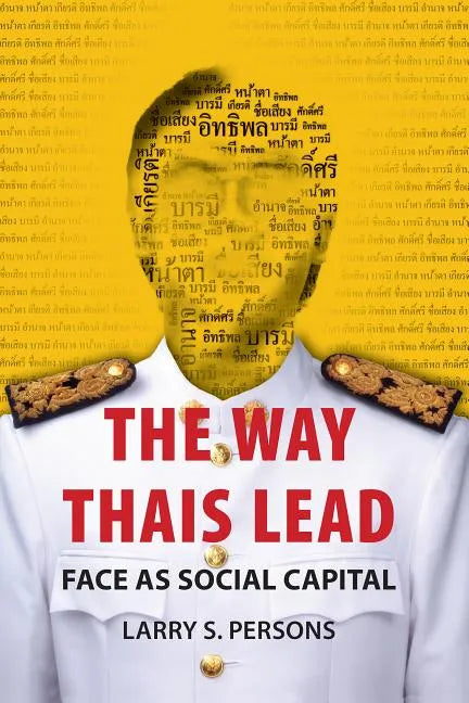 The Way Thais Lead: Face as Social Capital - Paperback