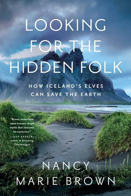 Looking for the Hidden Folk: How Iceland's Elves Can Save the Earth - Hardcover