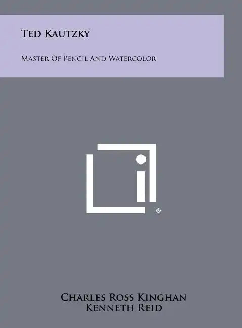 Ted Kautzky: Master Of Pencil And Watercolor - Hardcover