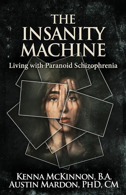 The Insanity Machine - Life with Paranoid Schizophrenia - Paperback