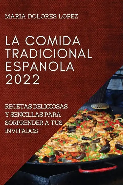 La Comida Tradicional Espanola 2022: La Comida Tradicional Espanola 2022 - Paperback