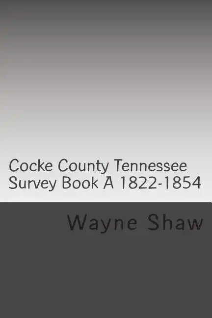 Cocke County Tn. Survey Book ?A? 1822-1854 W.P.A. Transcription - Paperback
