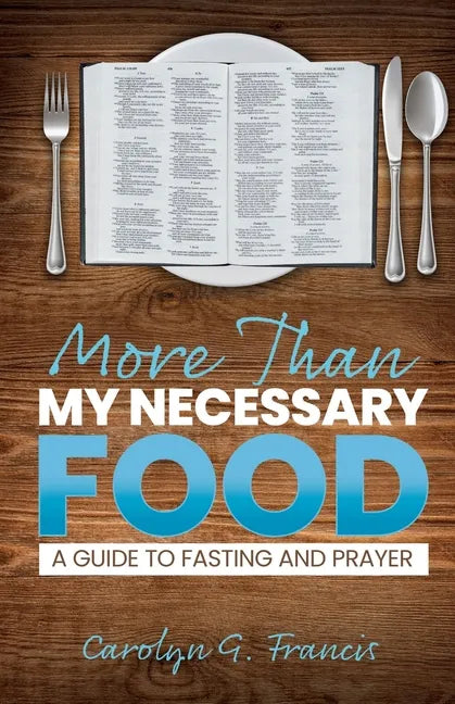 More Than My Necessary Food: A Guide to Fasting and Prayer - Paperback
