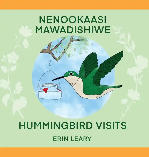 Nenookaasi Mawadishiwe: Hummingbirds Visits - Hardcover