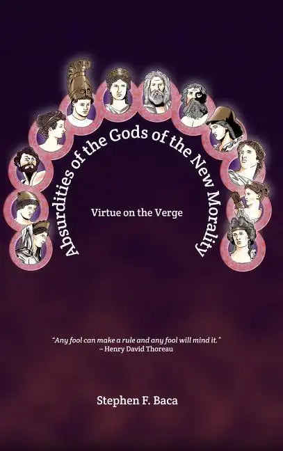 Absurdities of the Gods of the New Morality: Virtue on the Verge - Hardcover