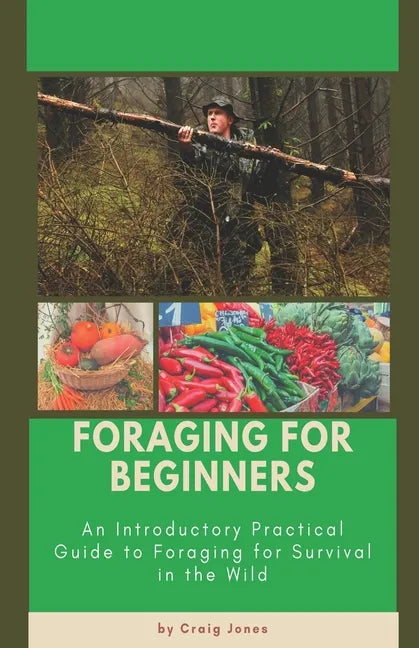 Foraging for Beginners: A Practical Guide to Foraging for Survival in the Wild - Paperback