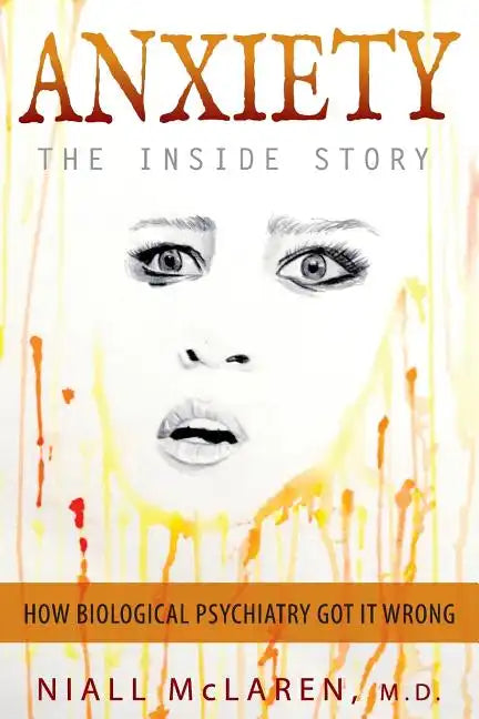 Anxiety - The Inside Story: How Biological Psychiatry Got it Wrong - Paperback