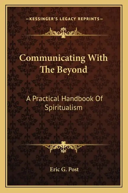 Communicating with the Beyond: A Practical Handbook of Spiritualism - Paperback