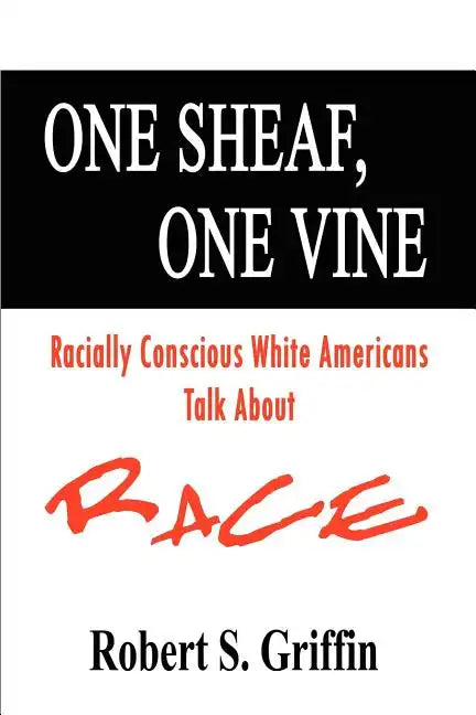 One Sheaf, One Vine: Racially Conscious White Americans Talk About Race - Paperback