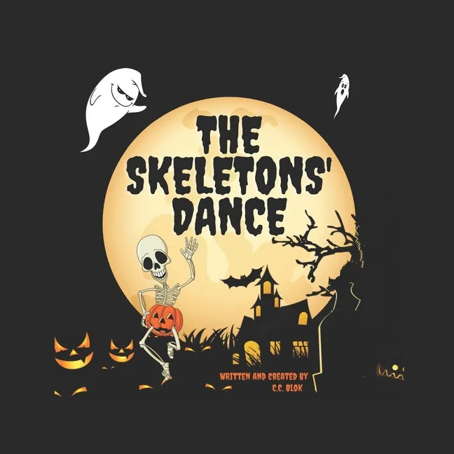 The Skeletons' Dance: Bewitching and Hilarious! This Brilliant Rhyming Book For Kids Aged 6-8 Is Perfect For Bedtime And The Classroom! - Paperback