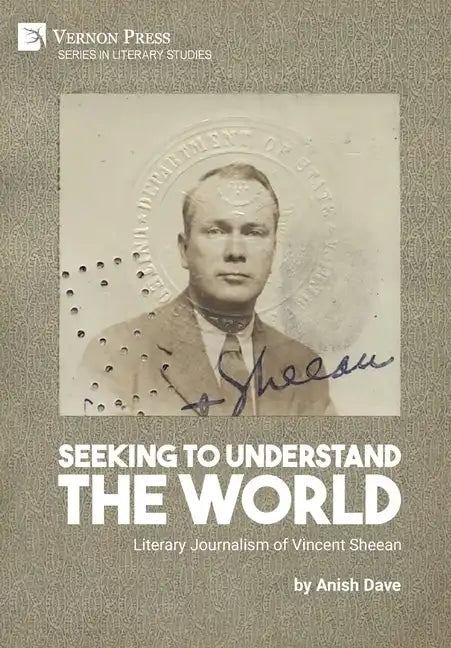 Seeking to Understand the World: Literary Journalism of Vincent Sheean - Hardcover