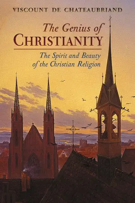 The Genius of Christianity: The Spirit and Beauty of the Christian Religion - Paperback